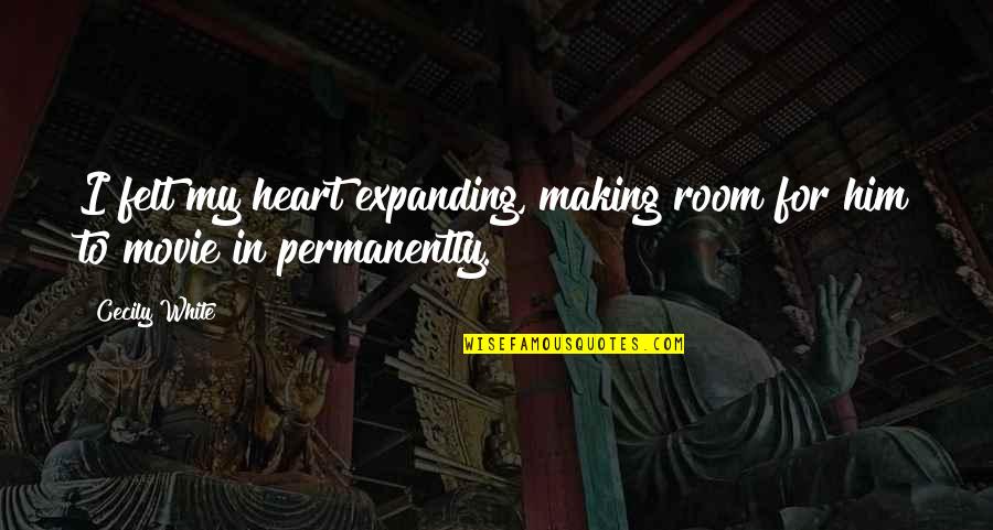 Deep And Depressing Quotes By Cecily White: I felt my heart expanding, making room for