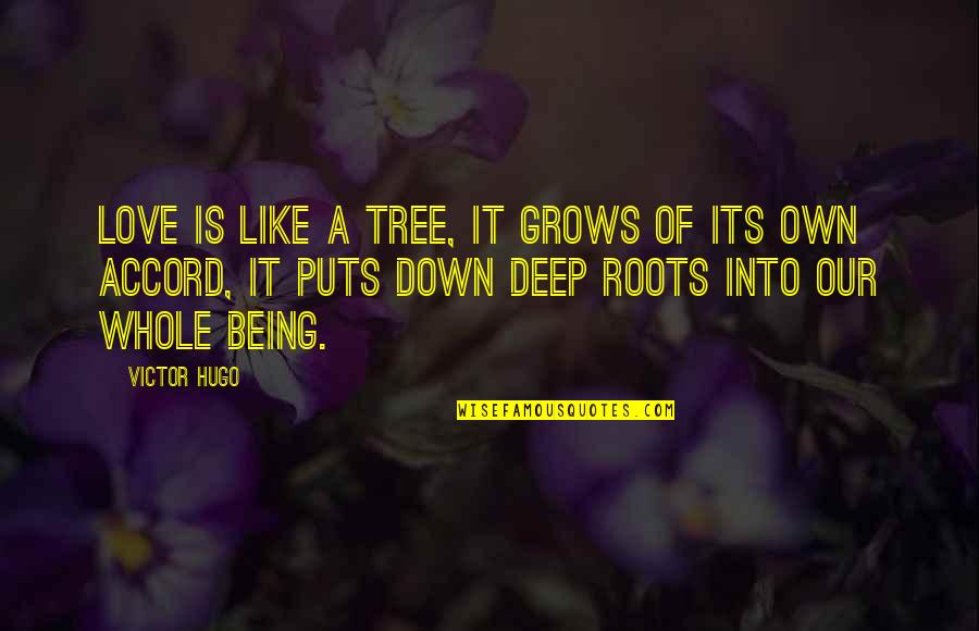 Deep Down I Love You Quotes By Victor Hugo: Love is like a tree, it grows of