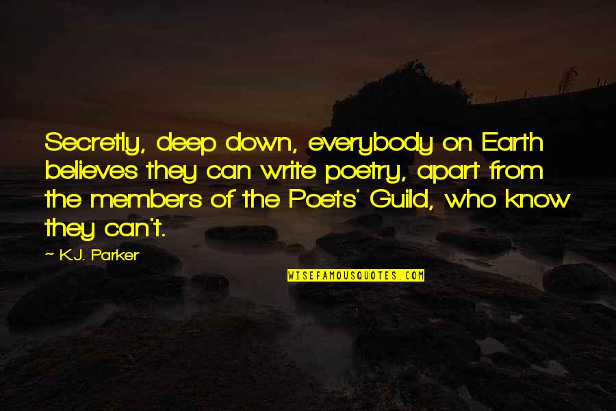 Deep Down To Earth Quotes By K.J. Parker: Secretly, deep down, everybody on Earth believes they