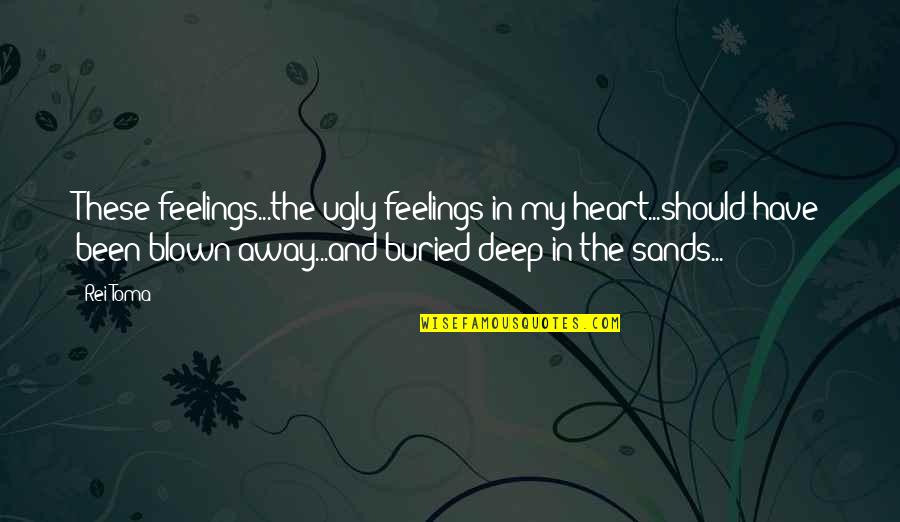 Deep Jealousy Quotes By Rei Toma: These feelings...the ugly feelings in my heart...should have