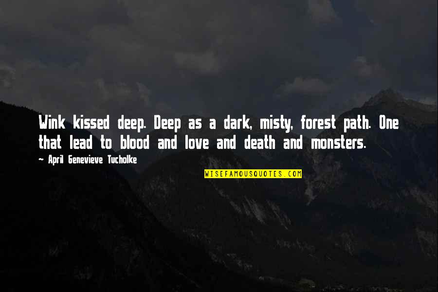 Deep Love Quotes By April Genevieve Tucholke: Wink kissed deep. Deep as a dark, misty,