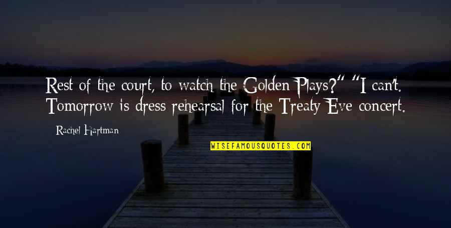 Deep Sayings And Quotes By Rachel Hartman: Rest of the court, to watch the Golden