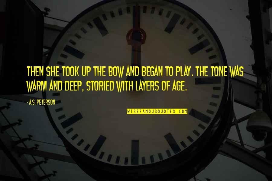 Deep Up Quotes By A.S. Peterson: Then she took up the bow and began