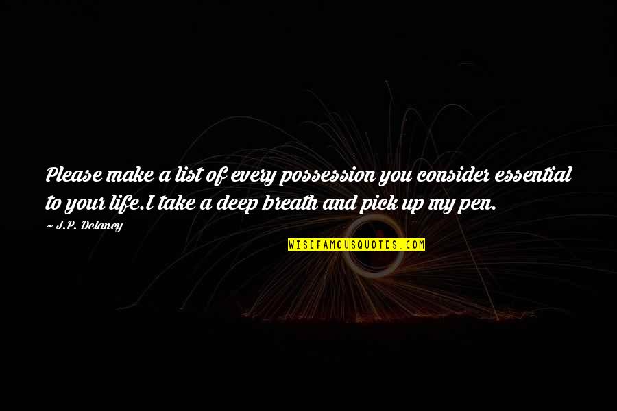 Deep Up Quotes By J.P. Delaney: Please make a list of every possession you