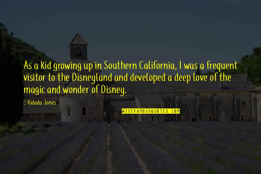 Deep Up Quotes By Kidada Jones: As a kid growing up in Southern California,