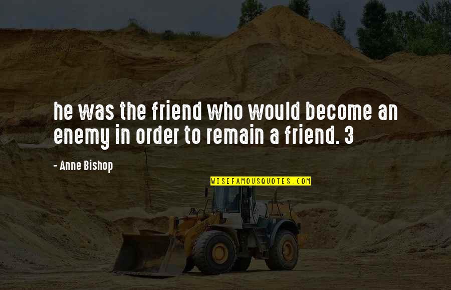 Deep Words Love Quotes By Anne Bishop: he was the friend who would become an