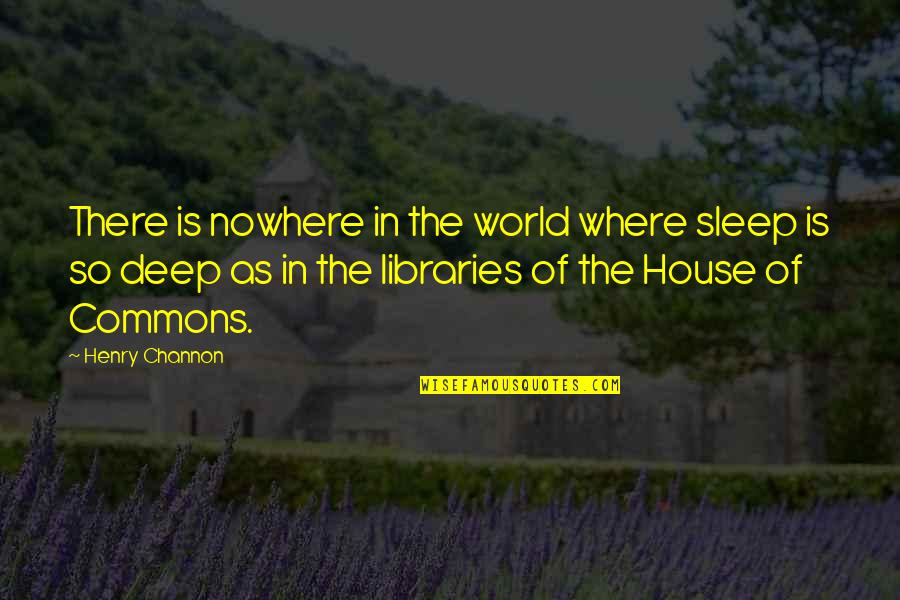 Deep World Quotes By Henry Channon: There is nowhere in the world where sleep