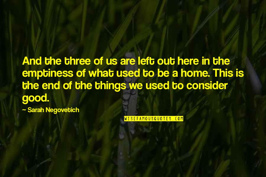 Deepest Friendship Quotes By Sarah Negovetich: And the three of us are left out