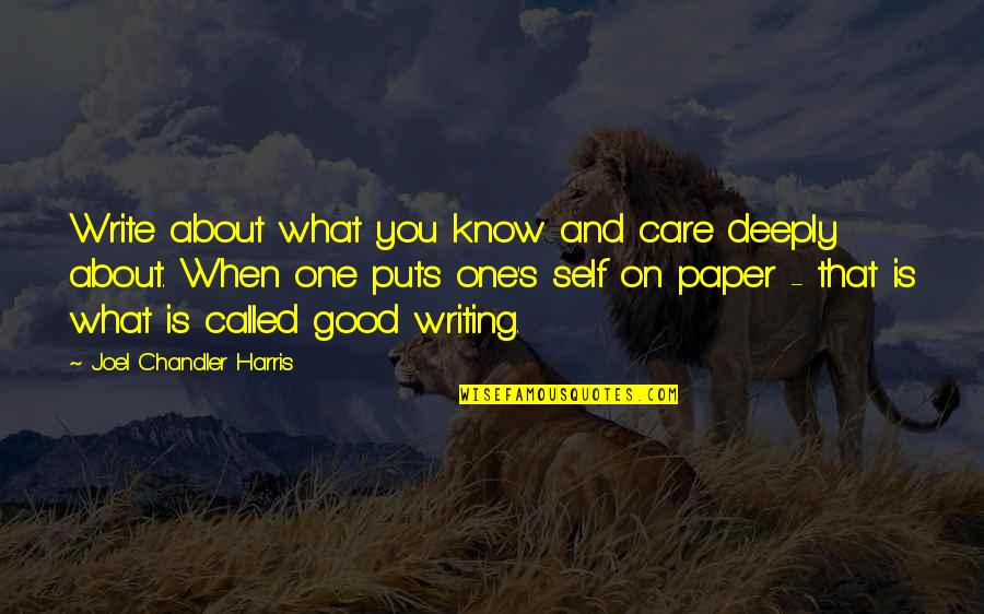 Deeply Care About You Quotes By Joel Chandler Harris: Write about what you know and care deeply