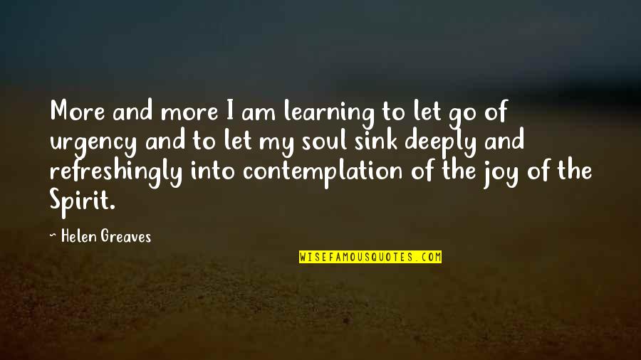 Deeply Inspirational Quotes By Helen Greaves: More and more I am learning to let