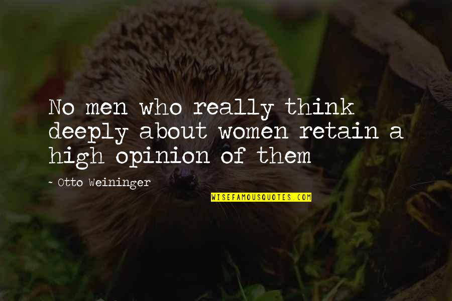 Deeply Inspirational Quotes By Otto Weininger: No men who really think deeply about women