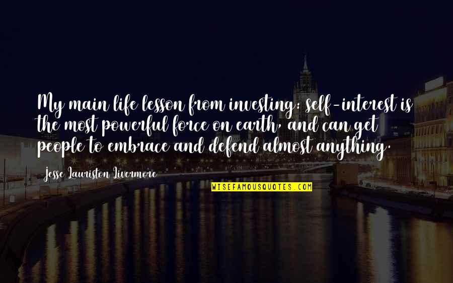 Defend Quotes By Jesse Lauriston Livermore: My main life lesson from investing: self-interest is