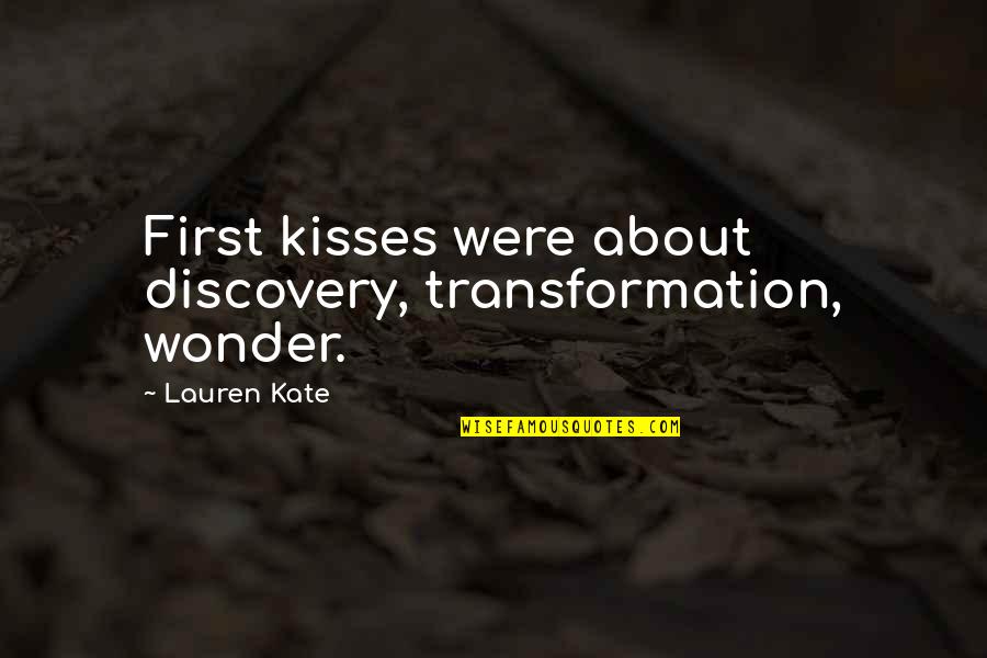 Defilements Means Quotes By Lauren Kate: First kisses were about discovery, transformation, wonder.