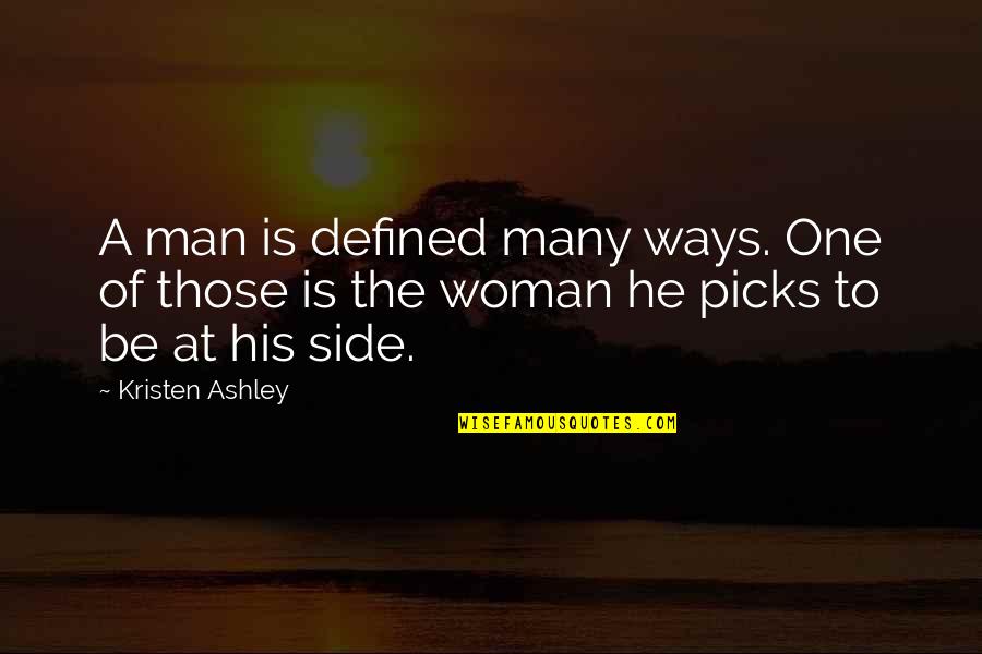 Defined Quotes By Kristen Ashley: A man is defined many ways. One of