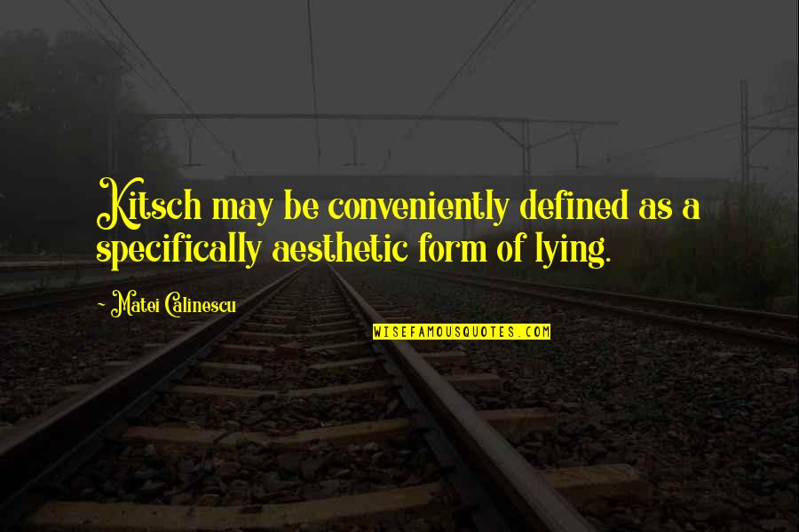 Defined Quotes By Matei Calinescu: Kitsch may be conveniently defined as a specifically