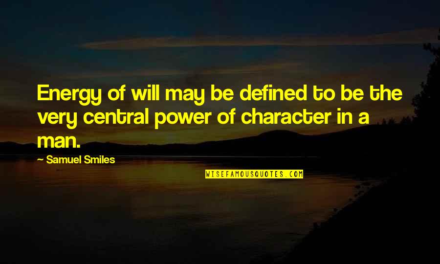 Defined Quotes By Samuel Smiles: Energy of will may be defined to be