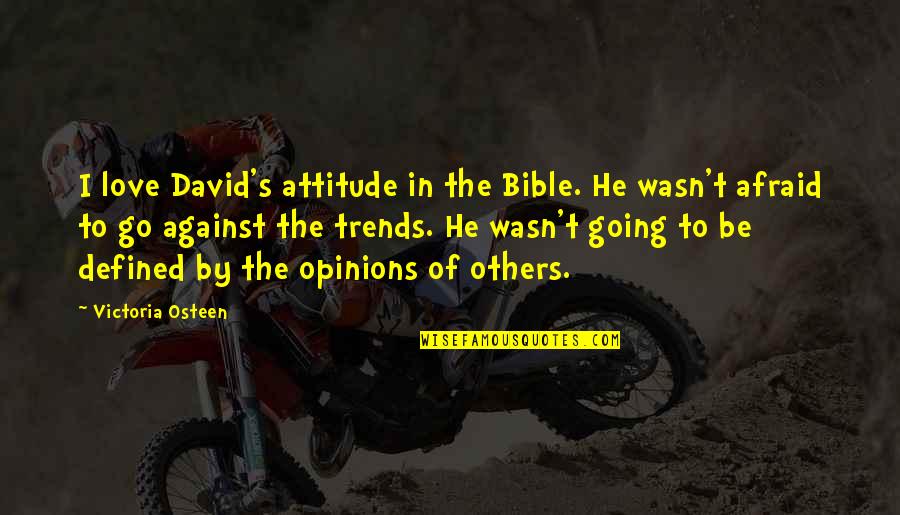 Defined Quotes By Victoria Osteen: I love David's attitude in the Bible. He