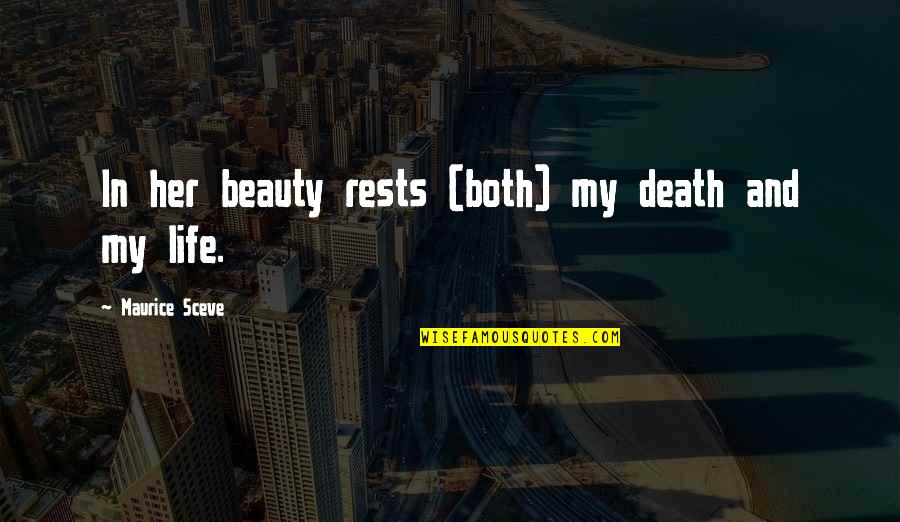 Deforming Bones Quotes By Maurice Sceve: In her beauty rests (both) my death and