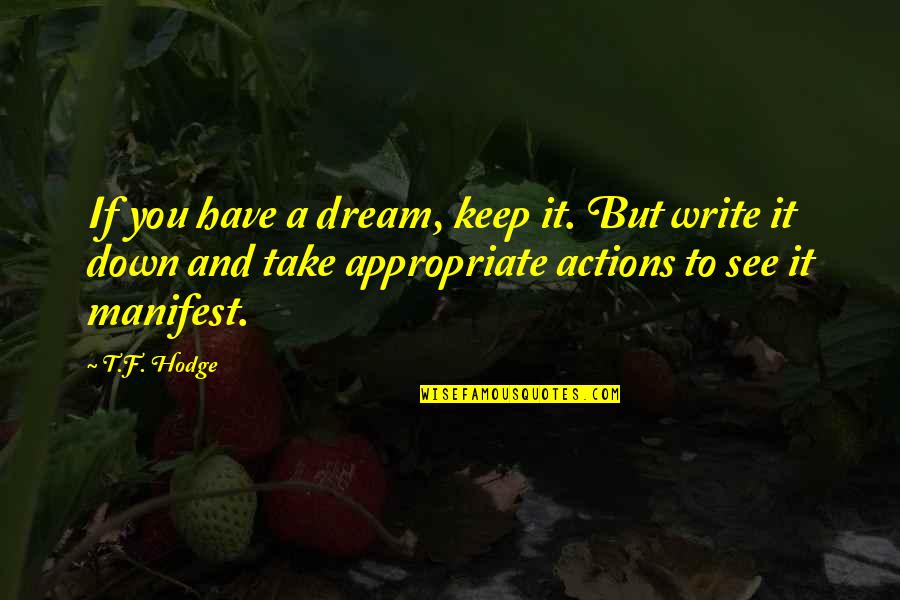 Defy Me Quotes By T.F. Hodge: If you have a dream, keep it. But