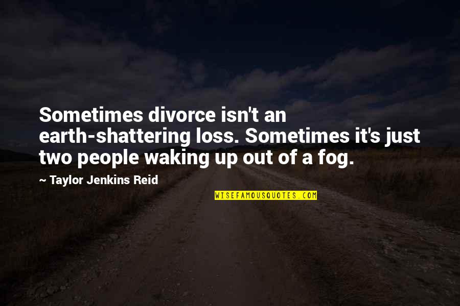 Dehumanizing Quotes By Taylor Jenkins Reid: Sometimes divorce isn't an earth-shattering loss. Sometimes it's