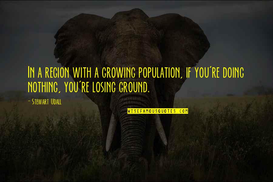 Deindividuation Social Psychology Quotes By Stewart Udall: In a region with a growing population, if