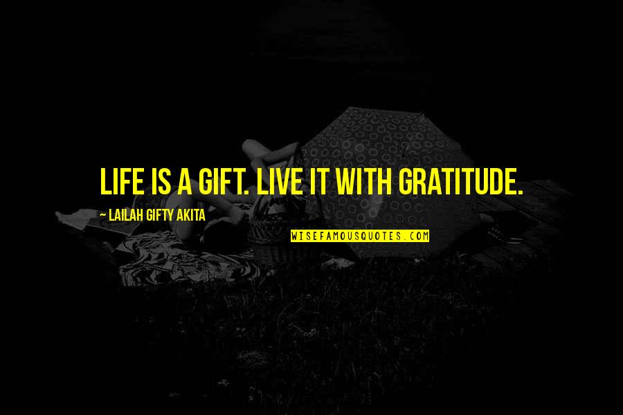 Deinem Vater Quotes By Lailah Gifty Akita: Life is a gift. Live it with gratitude.