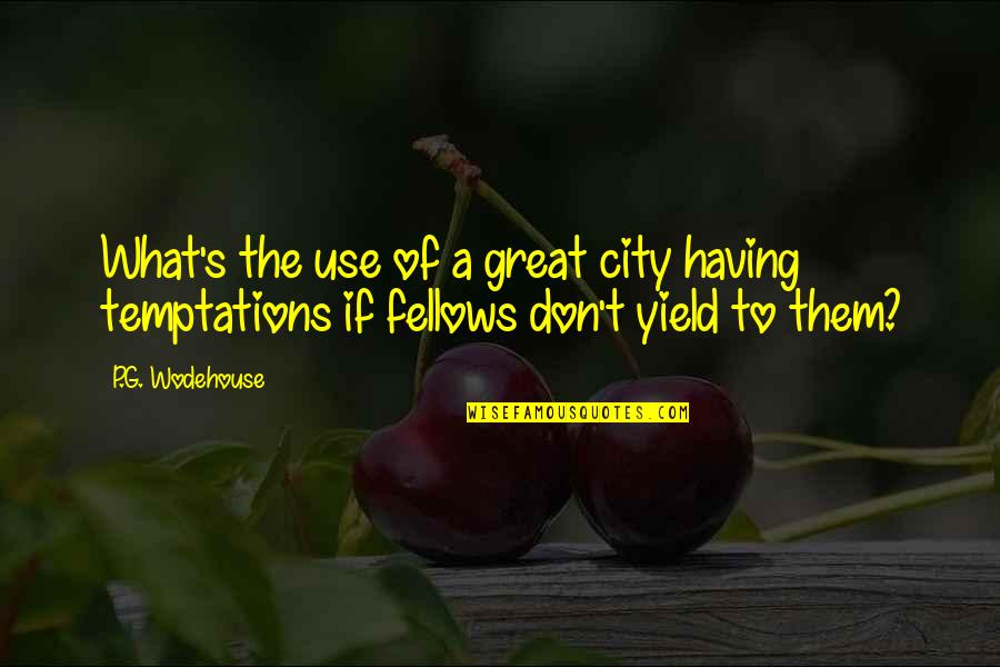 Deisseroth Stanford Quotes By P.G. Wodehouse: What's the use of a great city having