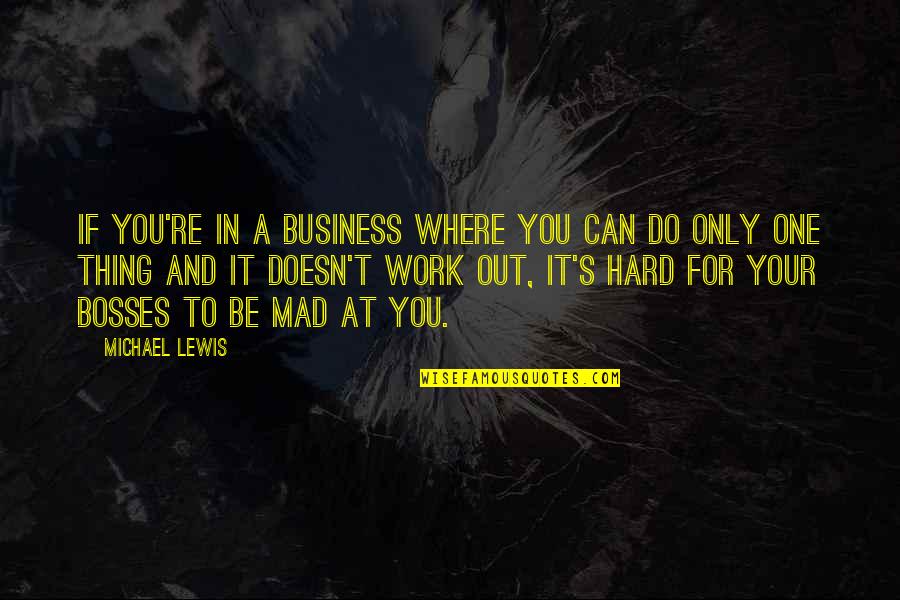 Deixar O Quotes By Michael Lewis: If you're in a business where you can