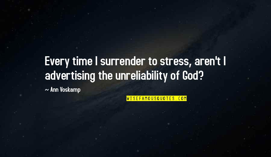 Dejeneratif Quotes By Ann Voskamp: Every time I surrender to stress, aren't I