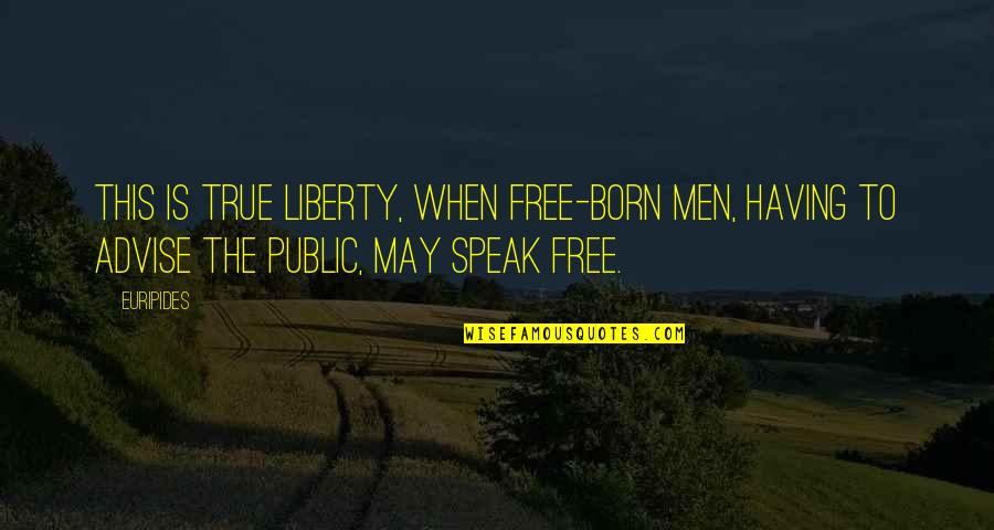 Dejoseph Debra Quotes By Euripides: This is true liberty, when free-born men, having