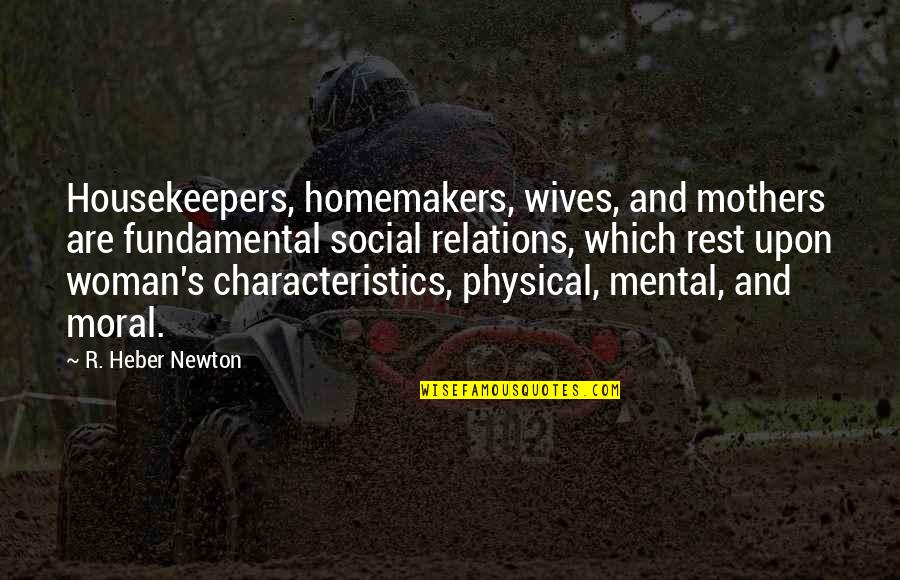 Dekha Jo Quotes By R. Heber Newton: Housekeepers, homemakers, wives, and mothers are fundamental social