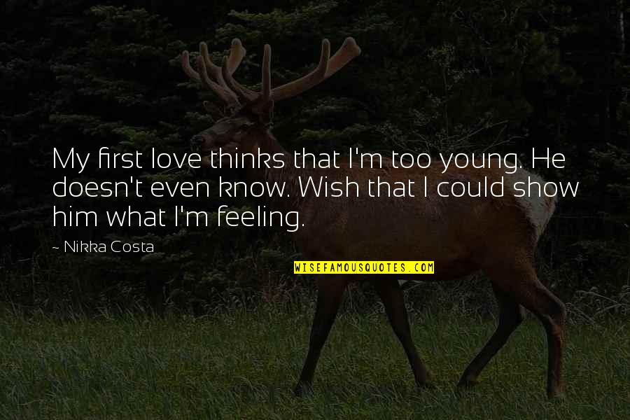 Delante Translation Quotes By Nikka Costa: My first love thinks that I'm too young.