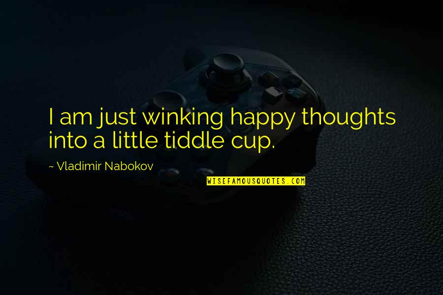 Delaying The Inevitable Quotes By Vladimir Nabokov: I am just winking happy thoughts into a