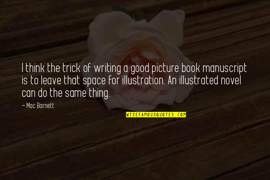 Delcea Carmen Quotes By Mac Barnett: I think the trick of writing a good
