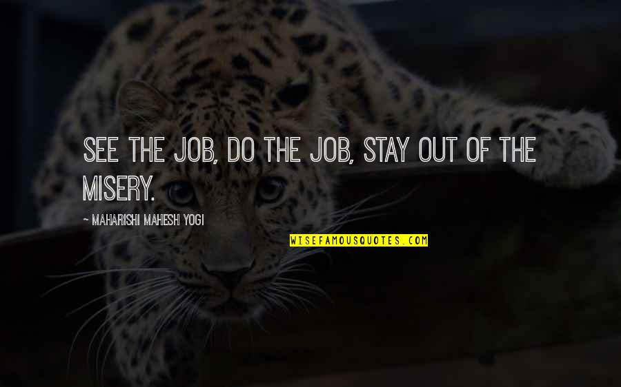 Delden Doors Quotes By Maharishi Mahesh Yogi: See the job, do the job, stay out