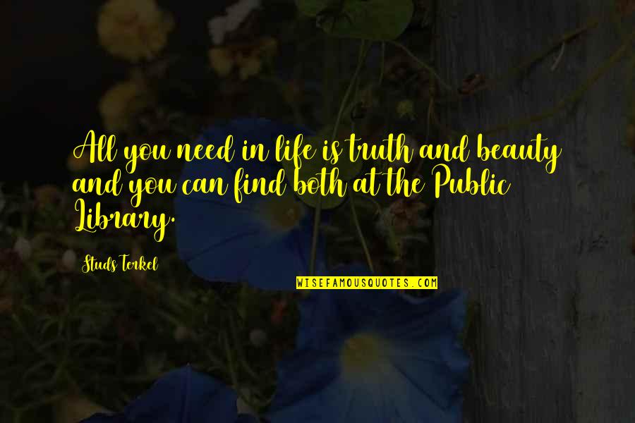 Delectable Delights Quotes By Studs Terkel: All you need in life is truth and