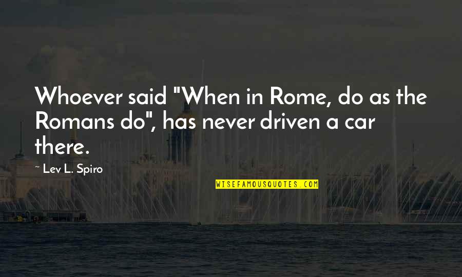 Delfines Quotes By Lev L. Spiro: Whoever said "When in Rome, do as the