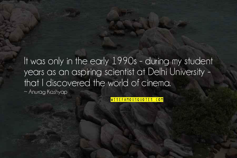 Delhi Quotes By Anurag Kashyap: It was only in the early 1990s -