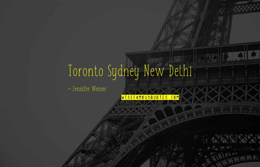 Delhi Quotes By Jennifer Weiner: Toronto Sydney New Delhi