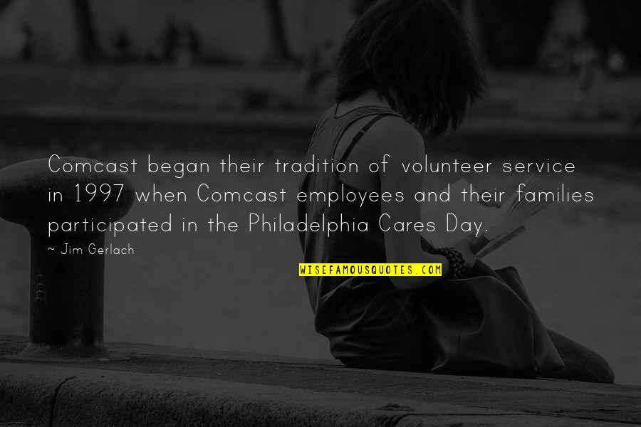 Deliberate Living Quotes By Jim Gerlach: Comcast began their tradition of volunteer service in