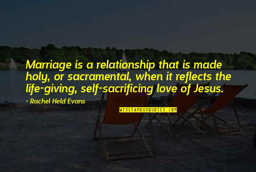 Delinquent Arsenal Quotes By Rachel Held Evans: Marriage is a relationship that is made holy,