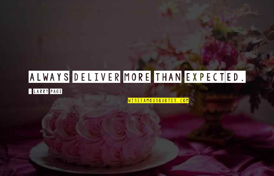 Deliver More Than Expected Quotes By Larry Page: Always deliver more than expected.