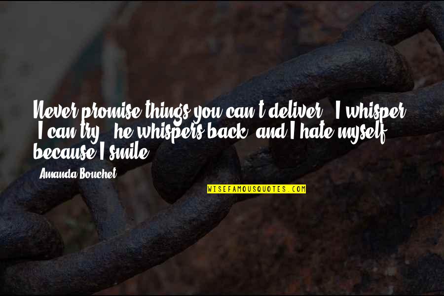 Deliver Promise Quotes By Amanda Bouchet: Never promise things you can't deliver," I whisper.