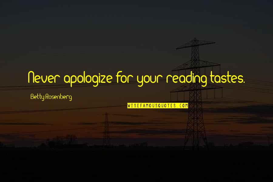 Delivery Management Quotes By Betty Rosenberg: Never apologize for your reading tastes.