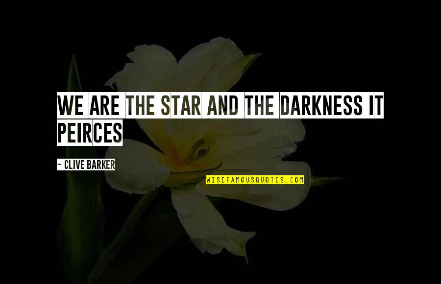 Dell Economia Naranja Quotes By Clive Barker: We are the star and the darkness it