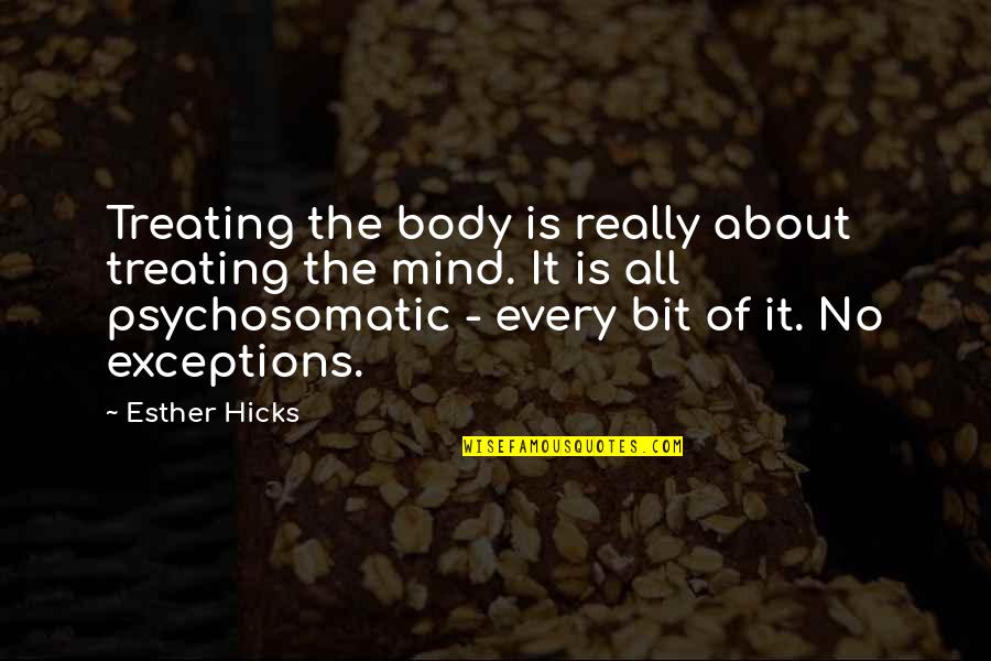 Dell Economia Naranja Quotes By Esther Hicks: Treating the body is really about treating the