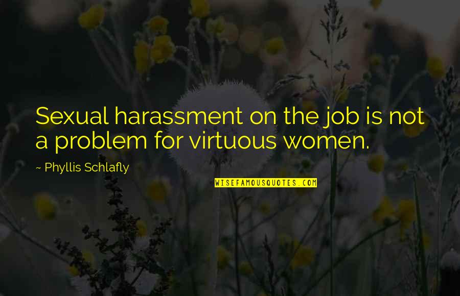 Dell Economia Quotes By Phyllis Schlafly: Sexual harassment on the job is not a