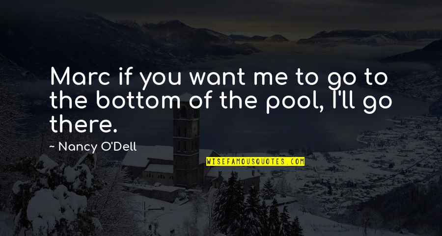 Dell'arte Quotes By Nancy O'Dell: Marc if you want me to go to