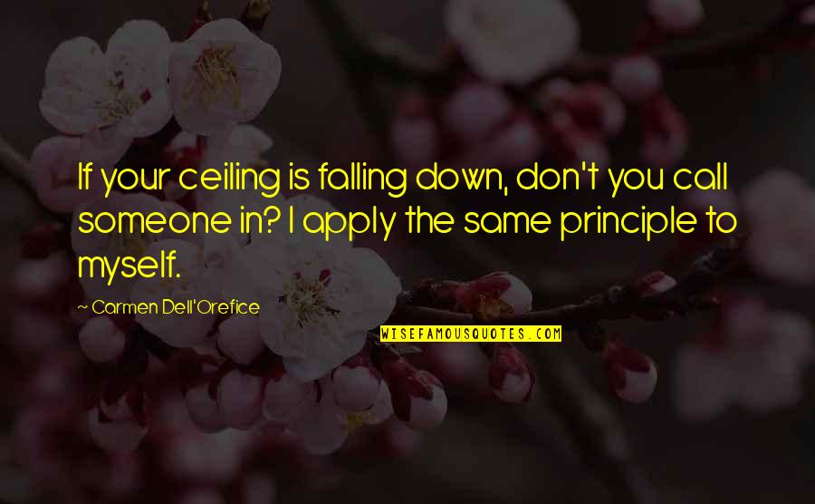 Dell'orte Quotes By Carmen Dell'Orefice: If your ceiling is falling down, don't you