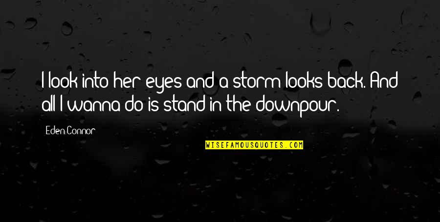 Dellorto Carb Quotes By Eden Connor: I look into her eyes and a storm